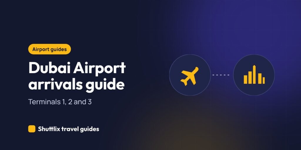 Dubai Airport arrivals guide: Terminals 1, 2 and 3