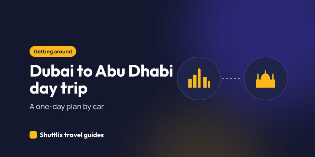 Dubai to Abu Dhabi day trip by car: a one-day plan
