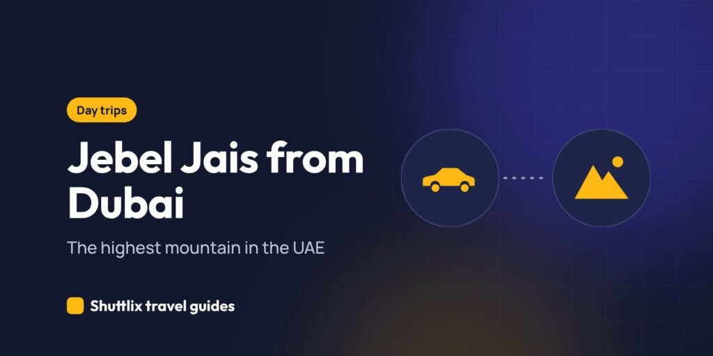 Jebel Jais from Dubai: a Ras Al Khaimah day trip guide