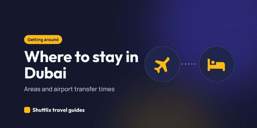 Where to stay in Dubai: areas and transfer times